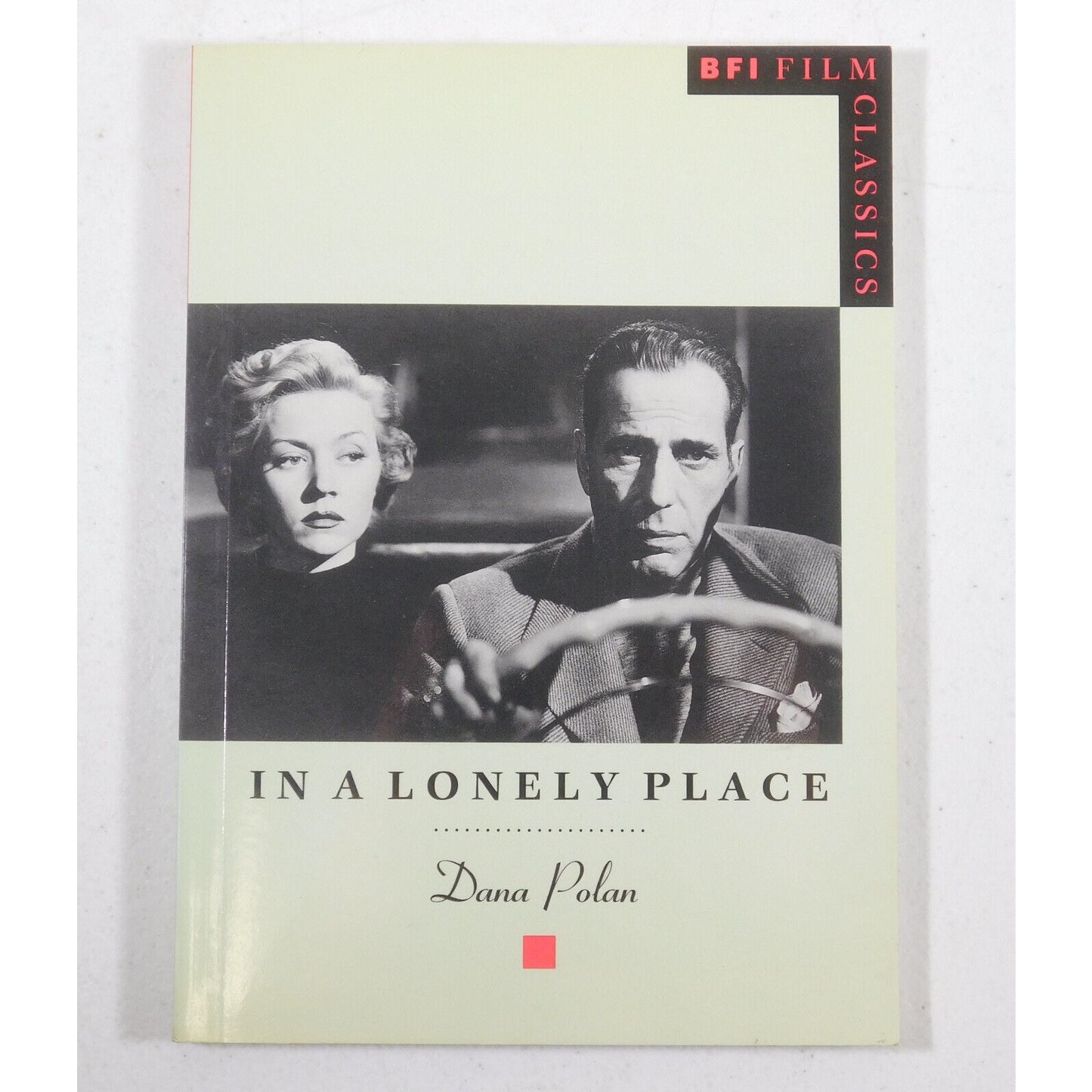 BFI Film Classics: In a Lonely Place by Dana B. Polan