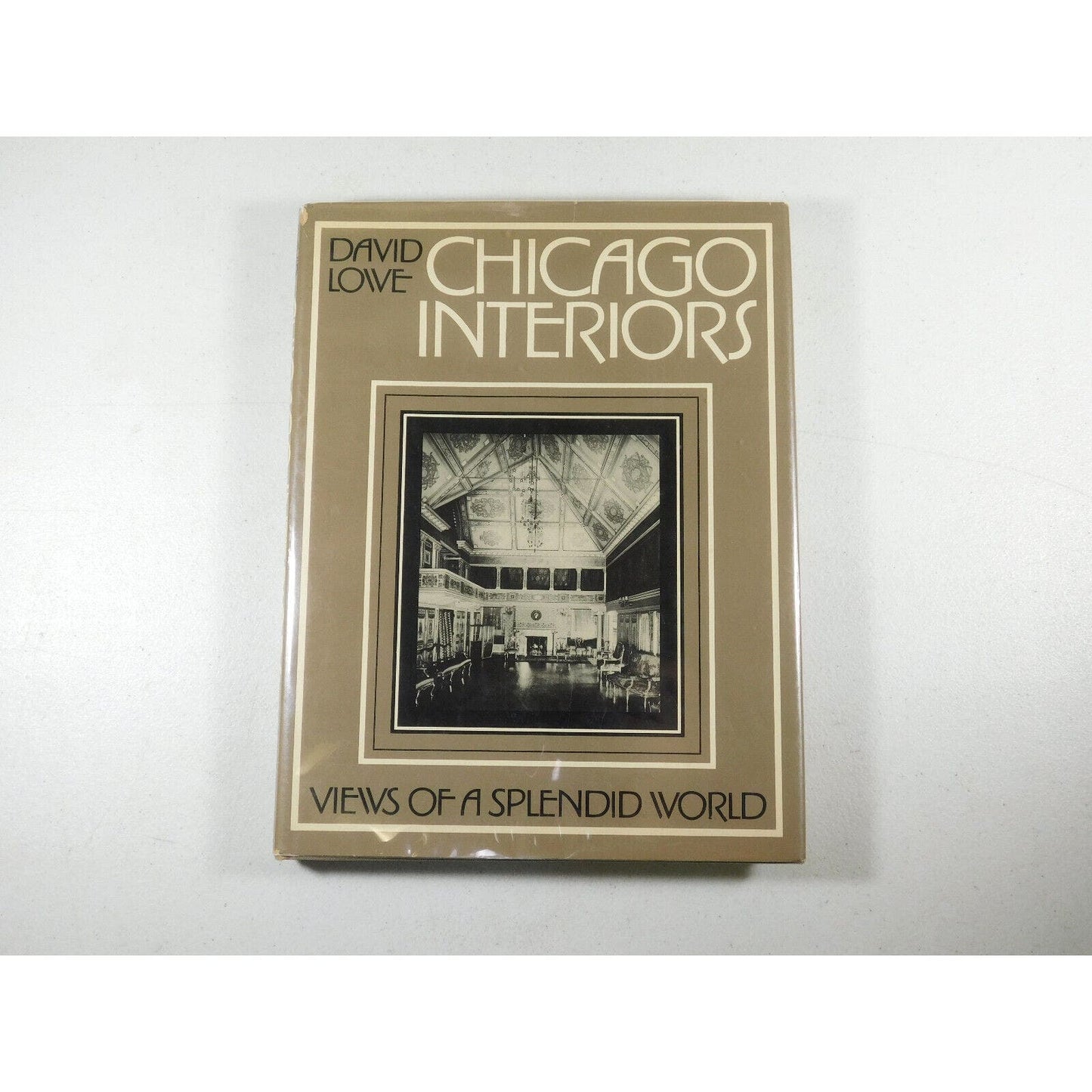 Chicago Interiors: Views of a Splendid World by David Lowe (1979, Hardcover)