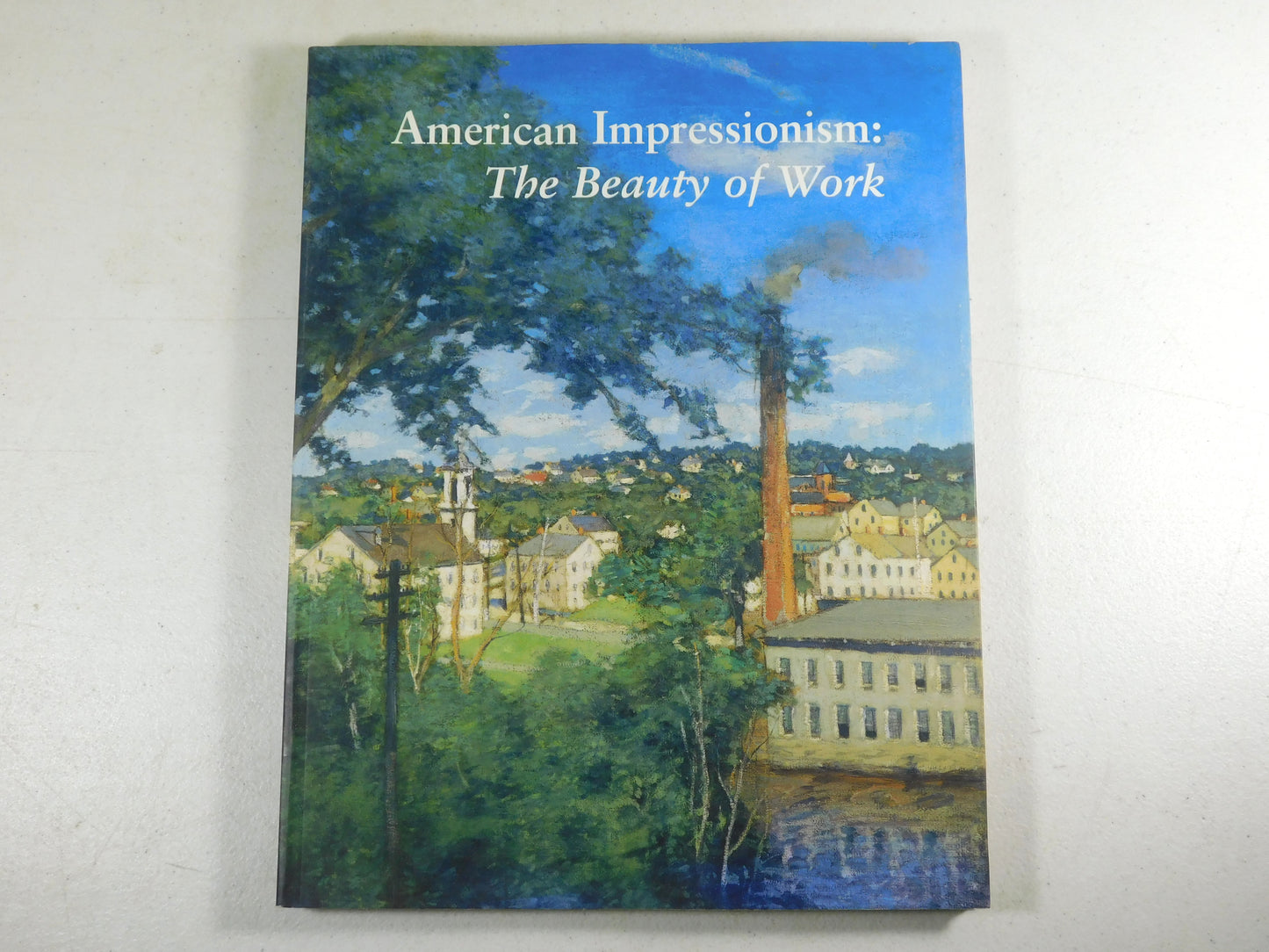 American Impressionism: The Beauty of Work by Susan G. Larkin