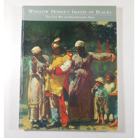 Winslow Homer's Images of Blacks: The Civil War and Reconstruction Years