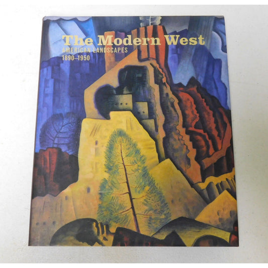 The Modern West : American Landscapes, 1890-1950 by Emily Ballew Neff (2006)