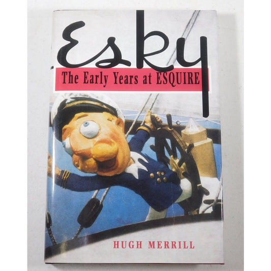 Esky: The Early Years at Esquire by Hugh Merrill