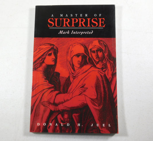 Master of Surprise: Mark Interpreted by Donald H. Juel (1994, Trade Paperback)