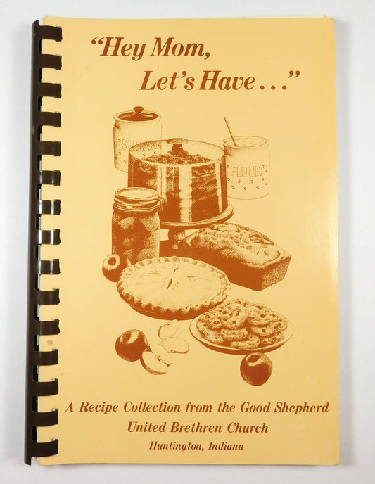 "Hey Mom, Let's Have..." A Recipe Collection from Good Shepherd United Church