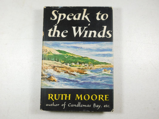 Speak To The Winds by Ruth Moore Vintage Hardcover 1956 Book Club Edition