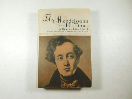 1963 Felix Mendelssohn and His times by Heinrich Eduard Jacob