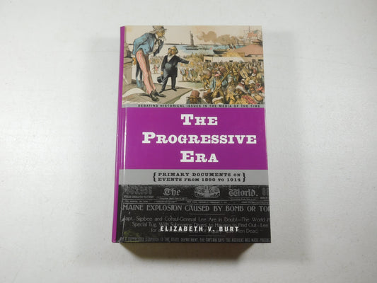 The Progressive Era: Debating Historical Issues in the Media of the Time by Burt