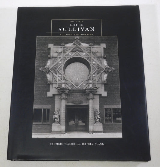 The Early Louis Sullivan Building Photographs by Crombie Taylor & Jeffrey Plank