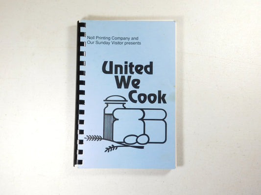 Noll Printing Company and Our Sunday Visitor Presents United We Cook Recipe Book