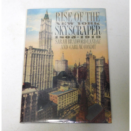 Rise of the New York Skyscraper : 1865-1913 by Carl W. Condit (New York City)